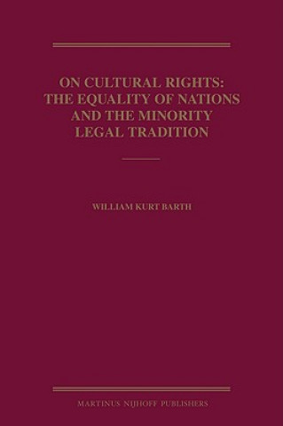 Carte On Cultural Rights: The Equality of Nations and the Minority Legal Tradition William Kurt Barth