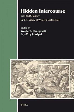 Kniha Hidden Intercourse: Eros and Sexuality in the History of Western Esotericism Jeffrey Kripal