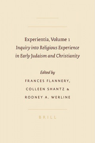 Livre Experientia, Volume 1: Inquiry Into Religious Experience in Early Judaism and Christianity Frances Flannery