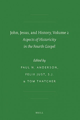 Książka John, Jesus, and History, Volume 2: Aspects of Historicity in the Fourth Gospel Paul Anderson