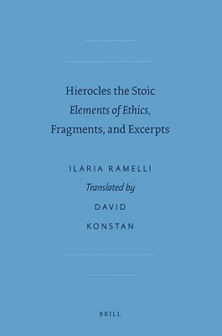 Carte Hierocles the Stoic: Elements of Ethics, Fragments, and Excerpts Ilaria L. E. Ramelli