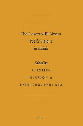 Könyv The Desert Will Bloom: Poetic Visions in Isaiah A. Joseph Everson
