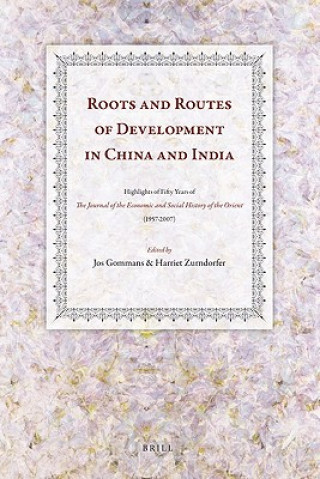 Kniha Roots and Routes of Development in China and India: Highlights of Fifty Years of the "Journal of the Economic and Social History of the Orient" (1957- Jos J. L. Gommans