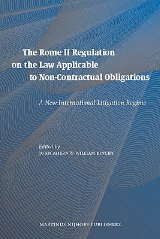 Carte The Rome II Regulation on the Law Applicable to Non-Contractual Obligations: A New International Litigation Regime John Ahern