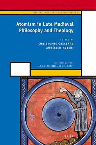 Knjiga Atomism in Late Medieval Philosophy and Theology Christophe Grellard