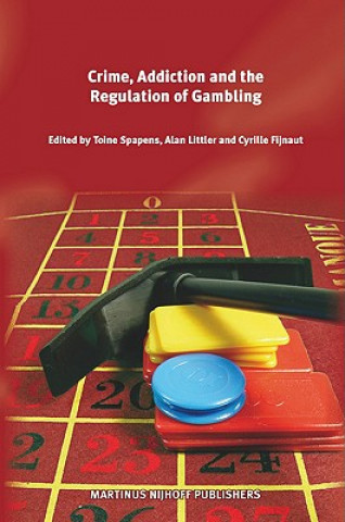 Книга Crime, Addiction and the Regulation of Gambling Toine Spapens