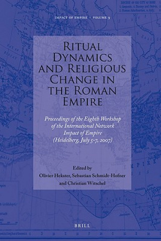 Könyv Ritual Dynamics and Religious Change in the Roman Empire: Proceedings of the Eighth Workshop of the International Network Impact of Empire (Heidelberg Olivier Hekster