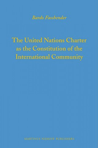 Kniha The United Nations Charter as the Constitution of the International Community Bardo Fassbender