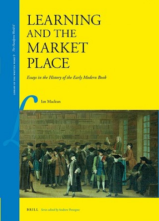 Carte Learning and the Market Place: Essays in the History of the Early Modern Book I. W. F. MacLean