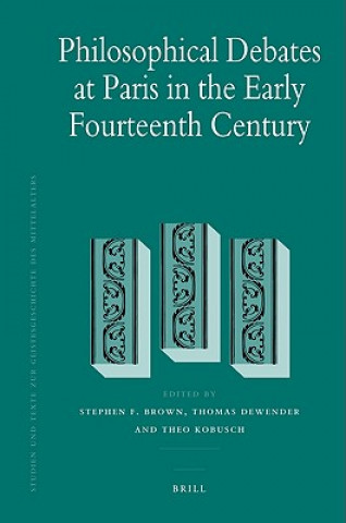 Kniha Philosophical Debates at Paris in the Early Fourteenth Century Stephen F. Brown