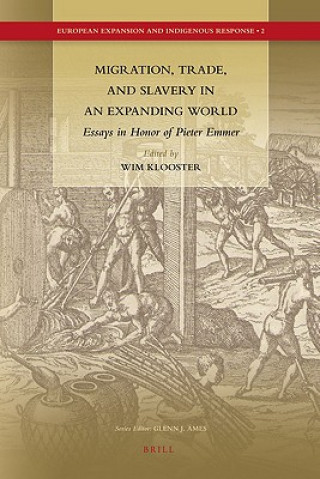 Könyv Migration, Trade, and Slavery in an Expanding World: Essays in Honor of Pieter Emmer Wim Klooster