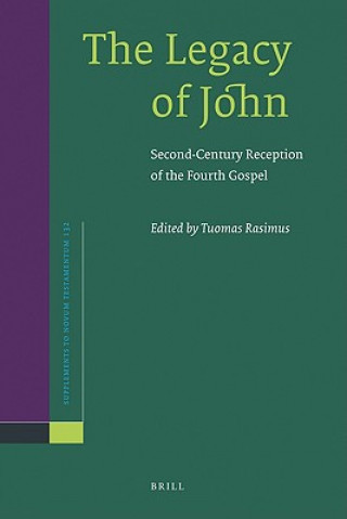 Kniha The Legacy of John: Second-Century Reception of the Fourth Gospel Tuomas Rasimus