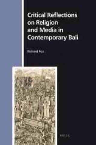 Kniha Critical Reflections on Religion and Media in Contemporary Bali Richard Fox