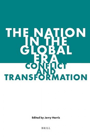 Книга The Nation in the Global Era: Conflict and Transformation Jerry Harris