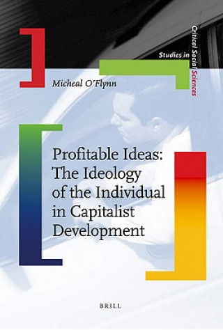 Knjiga Profitable Ideas: The Ideology of the Individual in Capitalist Development Micheal O'Flynn