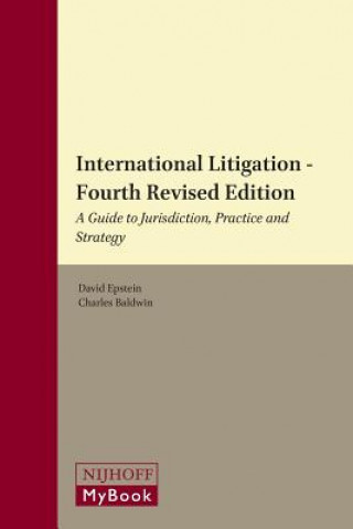 Carte International Litigation: A Guide to Jurisdiction, Practice and Strategy. Fourth Revised Edition David Epstein