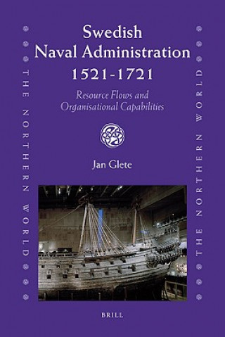 Book Swedish Naval Administration, 1521-1721: Resource Flows and Organisational Capabilities Jan Glete