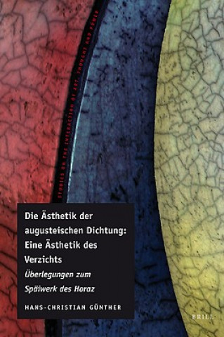 Книга Die Asthetik Der Augusteischen Dichtung: Eine Asthetik Des Verzichts: Uberlegungen Zum Spatwerk Des Horaz Hans-Christian Gunther
