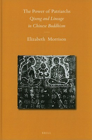 Knjiga The Power of Patriarchs: Qisong and Lineage in Chinese Buddhism Elizabeth Morrison