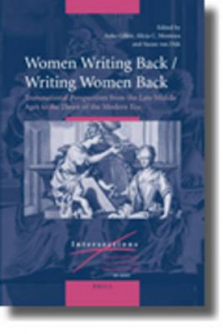 Kniha Women Writing Back / Writing Women Back: Transnational Perspectives from the Late Middle Ages to the Dawn of the Modern Era Anke Gilleir