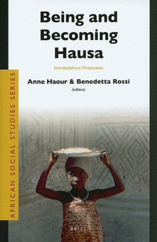 Kniha Being and Becoming Hausa: Interdisciplinary Perspectives Anne Haour