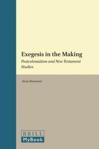 Könyv Exegesis in the Making: Postcolonialism and New Testament Studies Anna Runesson
