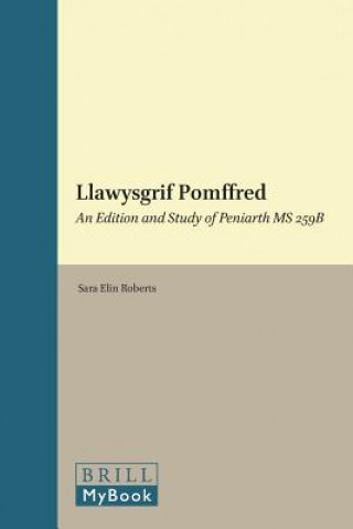 Kniha Llawysgrif Pomffred: An Edition and Study of Peniarth MS 259b Joachim J. M. S. Yeshaya
