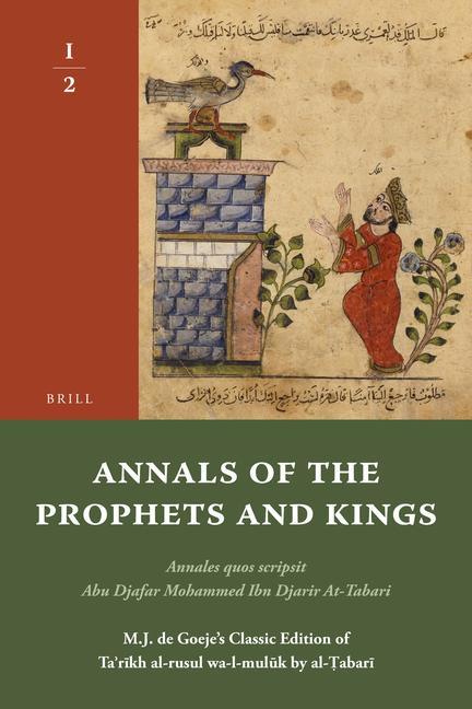 Kniha Annals of the Prophets and Kings I-2: Annales Quos Scripsit Abu Djafar Mohammed Ibn Djarir At-Tabari, M.J. de Goeje S Classic Edition of Ta R Kh Al-Ru Ivan Biliarsky