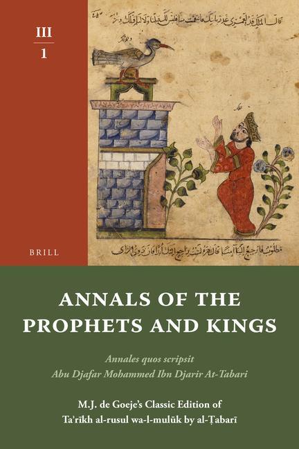 Carte Annals of the Prophets and Kings III-1: Annales Quos Scripsit Abu Djafar Mohammed Ibn Djarir At-Tabari, M.J. de Goeje S Classic Edition of Ta R Kh Al- Tabari