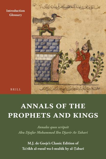 Carte Annals of the Prophets and Kings: Annales Quos Scripsit Abu Djafar Mohammed Ibn Djarir At-Tabari, M.J. de Goeje S Classic Edition of Ta R Kh Al-Rusul Tabari