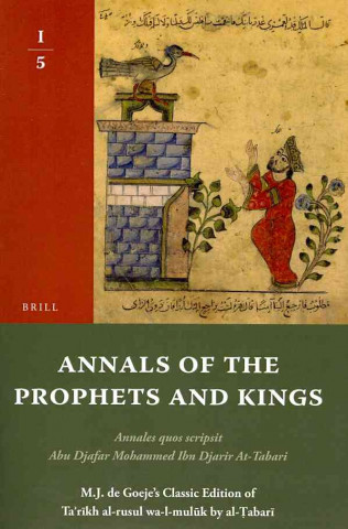 Kniha Annals of the Prophets and Kings (16 Vols): Annales Quos Scripsit Abu Djafar Mohammed Ibn Djarir At-Tabari, M.J. de Goeje S Classic Edition of Ta R Kh Al- Abar