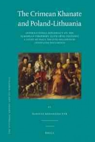 Könyv The Crimean Khanate and Poland-Lithuania: International Diplomacy on the European Periphery (15th-18th Century). a Study of Peace Treaties Followed by Tabari