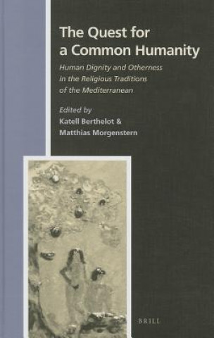 Kniha The Quest for a Common Humanity: Human Dignity and Otherness in the Religious Traditions of the Mediterranean Katell Berthelot