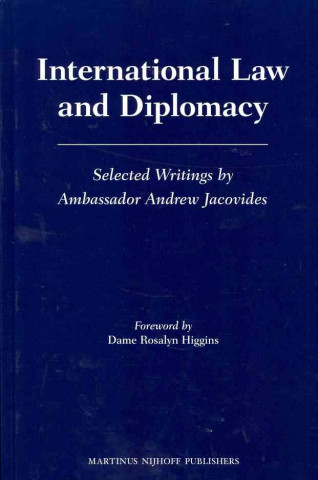 Carte International Law and Diplomacy: Selected Writings by Ambassador Andrew Jacovides Laura Westra