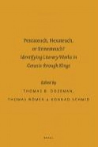 Kniha Pentateuch, Hexateuch, or Enneateuch?: Identifying Literary Works in Genesis Through Kings Thomas Dozeman