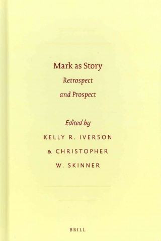 Kniha Mark as Story: Retrospect and Prospect Kelly R. Iverson