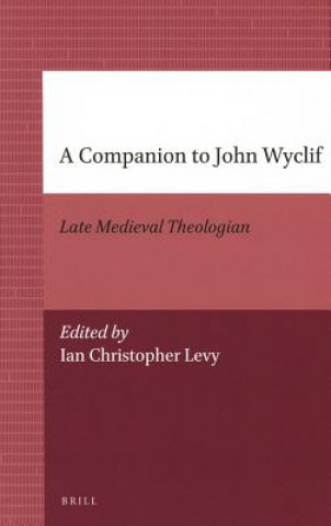 Książka A Companion to John Wyclif: Late Medieval Theologian Ian Christopher Levy