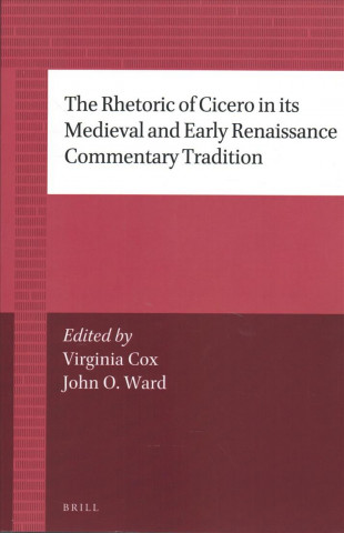 Kniha The Rhetoric of Cicero in Its Medieval and Early Renaissance Commentary Tradition Josine H. Blok