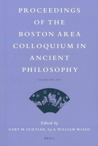Könyv Proceedings of the Boston Area Colloquium in Ancient Philosophy: Volume XXVI (2010) Gary M. Gurtler