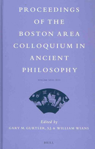 Carte Proceedings of the Boston Area Colloquium in Ancient Philosophy: Volume XXVI (2010) Gary M. Gurtler
