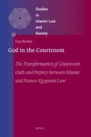 Carte God in the Courtroom: The Transformation of Courtroom Oath and Perjury Between Islamic and Franco-Egyptian Law Guy Bechor
