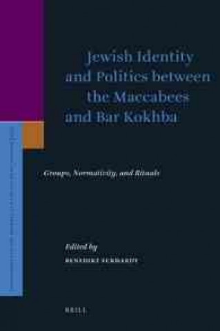 Carte Jewish Identity and Politics Between the Maccabees and Bar Kokhba: Groups, Normativity, and Rituals Benedikt Eckhardt
