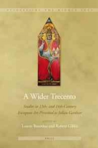 Kniha A Wider Trecento: Studies in 13th- And 14th-Century European Art Presented to Julian Gardner Louise Bourdua