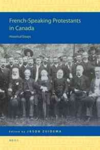 Knjiga French-Speaking Protestants in Canada: Histrorical Essays Jason Zuidema