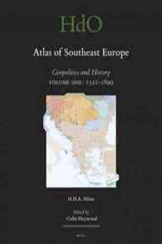 Carte Atlas of Southeast Europe: Geopolitics and History. Volume One: 1521-1699 Hans H. a. Hotte