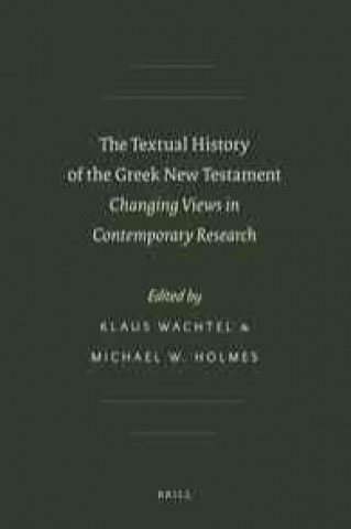 Książka The Textual History of the Greek New Testament: Changing Views in Contemporary Research Klaus Wachtel