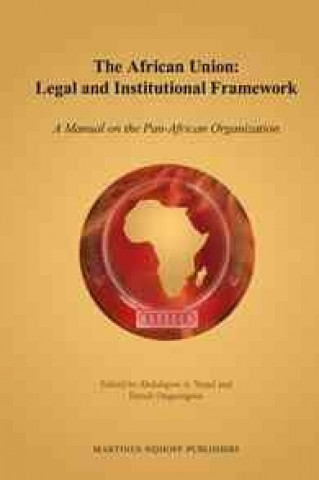 Carte The African Union: Legal and Institutional Framework: A Manual on the Pan-African Organization Abdulqawi A. Yusuf