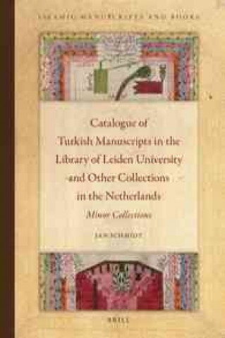 Carte Catalogue of Turkish Manuscripts in the Library of Leiden University and Other Collections in the Netherlands: Minor Collections Jan Schmidt