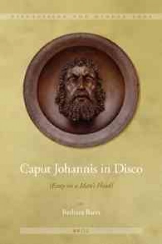 Kniha Caput Johannis in Disco: {Essay on a Man S Head} Barbara Baert