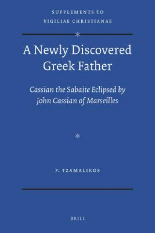 Könyv A Newly Discovered Greek Father: Cassian the Sabaite Eclipsed by John Cassian of Marseilles Panayiotis Tzamalikos